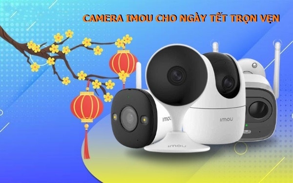 Camera Imou Cho Ngay Têt Trong Ve